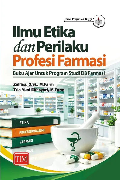 Ilmu Etika Dan Perilaku Profesi Farmasi Buku Ajar Untuk Program Studi D3 Farmasi
