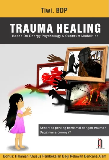 Trauma Healing : Based on Energy Psychology & Quantum Modalities