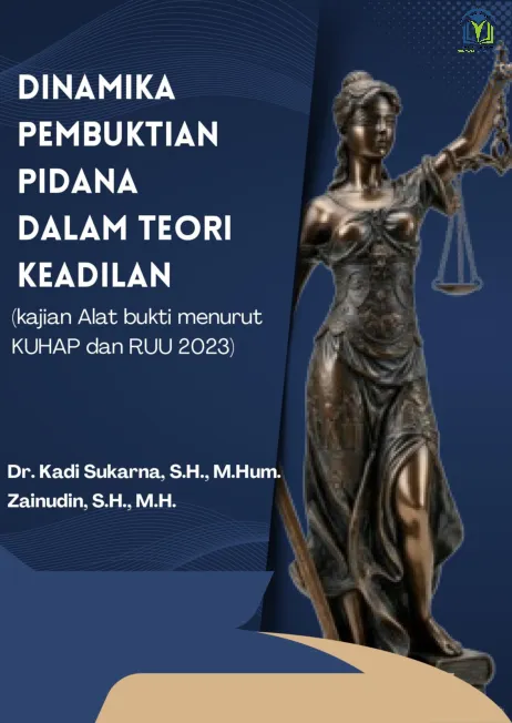 DINAMIKA PEMBUKTIAN PIDANA DALAM TEORI  KEADILAN  KAJIAN ALAT BUKTI MENURUT KUHAP DAN RUU 2023