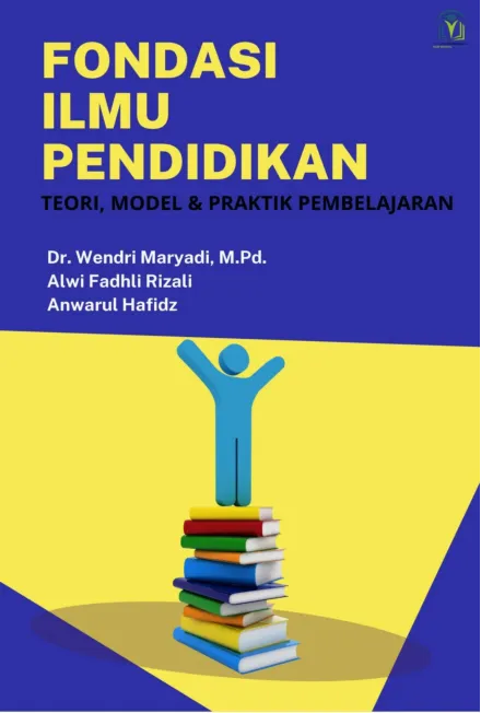 FONDASI ILMU PENDIDIKAN TEORI, MODEL & PRAKTIK PEMBELAJARAN