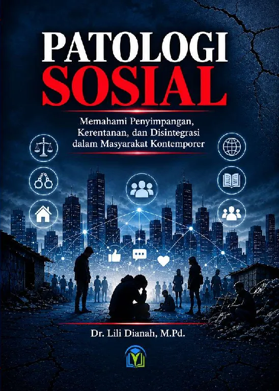 Patologi Sosial: memahami penyimpangan, kerentanan, dan disintegrasi dalam masyakarat kontemporer