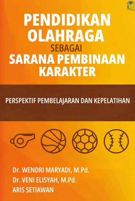 PENDIDIKAN OLAHRAGA SEBAGAI SARANA PEMBINAAN  KARAKTER  PERSPEKTIF PEMBELAJARAN DAN KEPELATIHAN