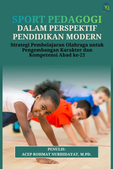 SPORT PEDAGOGI DALAM PERSPEKTIF PENDIDIKAN MODERN: STRATEGI PEMBELAJARAN OLAHRAGA UNTUK PENGEMBANGAN KARAKTER DAN KOMPETENSI  ABAD KE-21