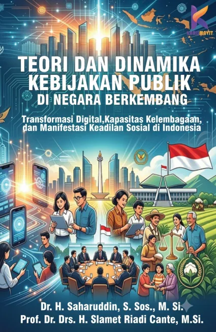 TEORI DAN DINAMIKA KEBIJAKAN PUBLIK DI  NEGARA BERKEMBANG: Transformasi Digital, Kapasitas  Kelembagaan dan Manifestasi Keadilan Sosial di Indonesia