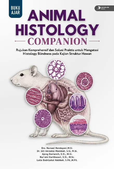 Animal Histology Companion: Rujukan Komprehensif dan Solusi Praktis Untuk Mengatasi Histology Blindness Pada Kajian Struktur Hewan