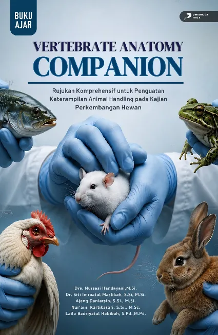 Vertebrate Anatomy Companion: Rujukan Komprehensif untuk Penguatan Keterampilan Animal Handling Pada Kajian Perkembangan Hewan