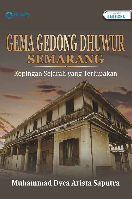 GEMA GEDONG DHUWUR SEMARANG: Kepingan Sejarah yang Terlupakan