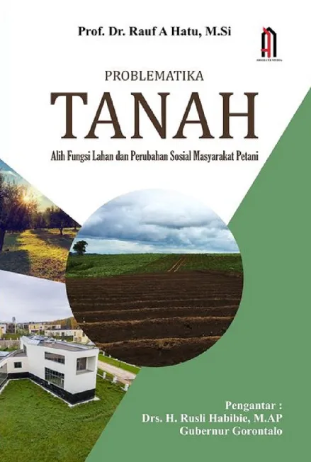 PROBLEMATIKA TANAH : Alih Fungsi Lahan dan Perubahan Sosial Masyarakat Petani
