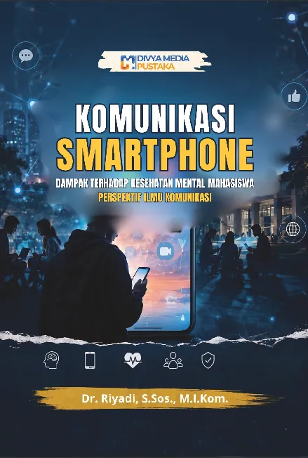 Komunikasi Smartphone: Dampak terhadap Kesehatan Mental Mahasiswa Perspektif Ilmu Komunikasi