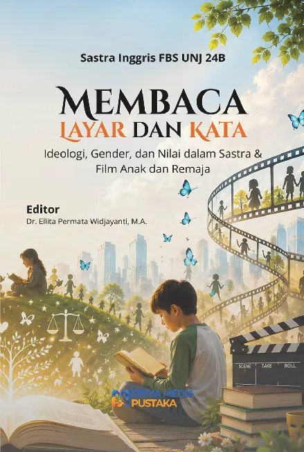 Membaca Layar dan Kata: Ideologi, Gender, dan Nilai dalam Sastra & Film Anak dan Remaja