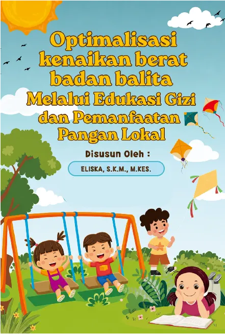 OPTIMALISASI KENAIKAN BERAT BADAN BALITA MELALUI EDUKASI GIZI DAN PEMANFAATAN PANGAN LOKAL