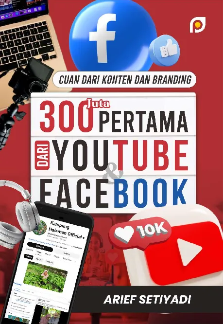 Cuan dari Konten dan Branding: 300 Juta Pertama dari Youtube & Facebook