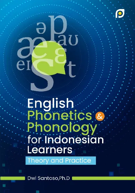 English phonetics and phonology for Indonesian learners : theory and practice