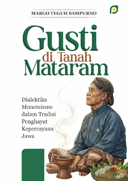 Gusti di Tanah Mataram: Dialektika Monoteisme dalam Tradisi Penghayat Kepercayaan