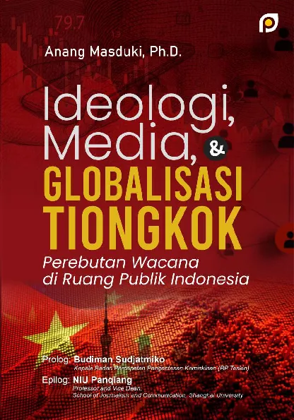 Ideologi, media, dan globalisasi Tiongkok : perebutan wacana di ruang publik Indonesia
