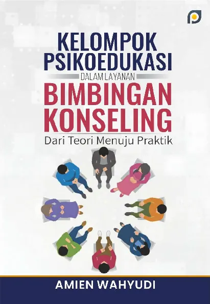 Kelompok psikoedukasi dalam layanan bimbingan dan konseling : dari teori menuju praktik