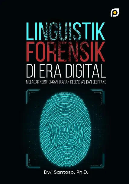 Linguistik forensik di era digital: melacak kebohongan, ujaran kebencian, dan deepfake