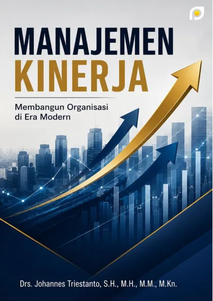 Manajemen kinerja membangun organisasi di era modern