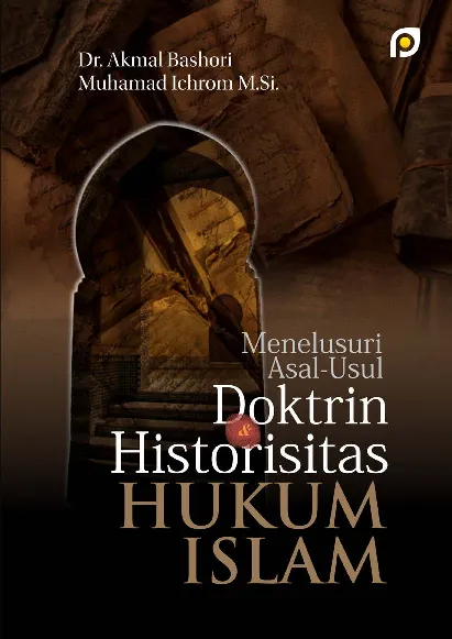 Menelusuri asal-usul doktrin & historisitas hukum Islam