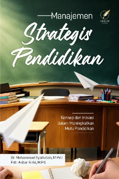 MANAJEMEN STRATEGIS PENDIDIKAN: Konsep dan Inovasi dalam Meningkatkan Mutu Pendidikan