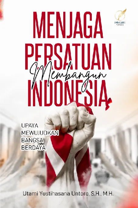 MENJAGA PERSATUAN MEMBANGUN INDONESIA: Upaya Mewujudkan Bangsa Berdaya