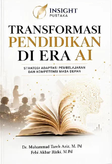 TRANSFORMASI PENDIDIKAN DI ERA AI: Strategi Adaptasi Pembelajaran dan Kompetensi Masa Depan