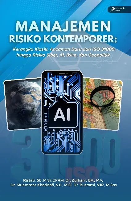 Manajemen Risiko Kontemporer: Kerangka Klasik, Ancaman Baru Dari Iso 31000 Hingga Risiko Siber, Ai, Iklim, Dan Geopolitik