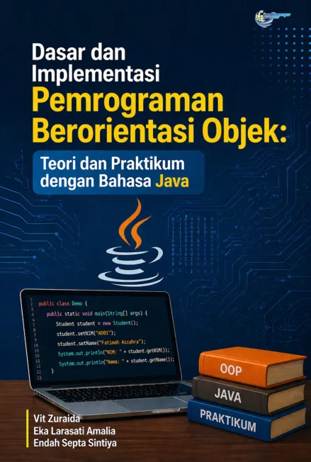 Dasar dan implementasi pemrograman berorientasi objek: teori dan praktikum dengan bahasa java