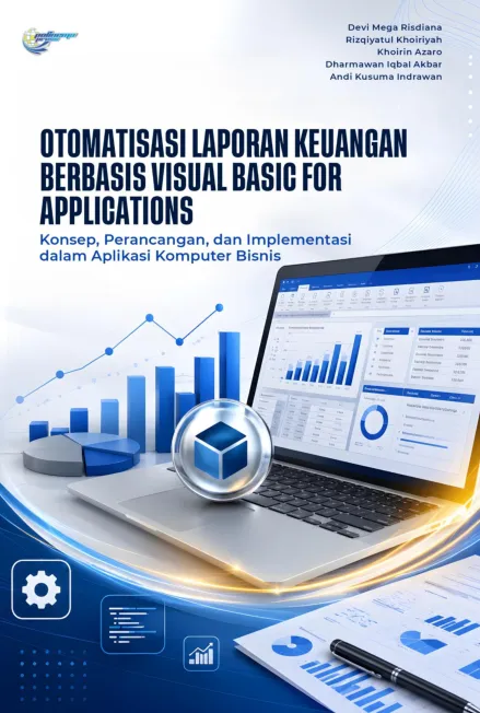 Otomatisasi laporan keuangan berbasis Visual Basic for Applications: konsep, perancangan, dan implementasi dalam aplikasi komputer bisnis