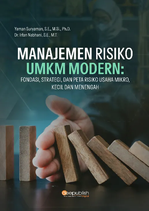 Manajemen Risiko UMKM Modern: Fondasi, Strategi, dan Peta Risiko Usaha Mikro, Kecil dan Menengah