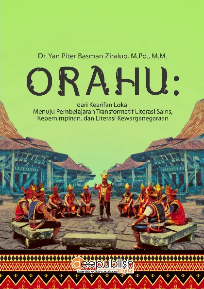 Orahu: Dari Kearifan Lokal Menuju Pembelajaran Transformatif Literasi Sains, Kepemimpinan, dan Literasi Kewarganegaraan