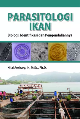 Parasitologi Ikan : Biologi, Identifikasi, Dan Pengendaliannya