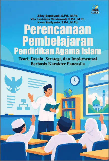 Perencanaan Pembelajaran Pendidikan Agama Islam: Teori, Desain, Strategi, dan Implementasi Berbasis Karakter Pancasila