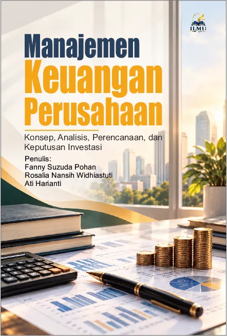 Manajemen Keuangan Perusahaan: Konsep, Analisis, Perencanaan, dan Keputusan Investasi