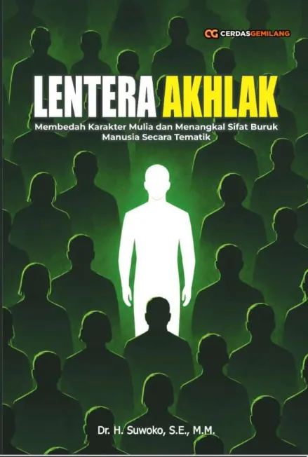 Lentera Akhlak : Membedah Karakter Mulia dan Menangkal Sifat Buruk Manusia Secara Tematik-
