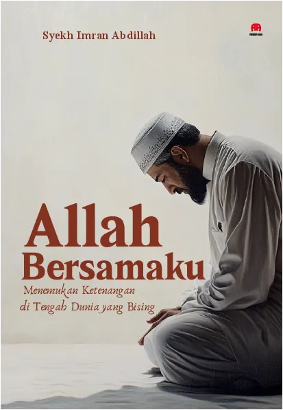 Allah Bersamaku  Menemukan Ketenangan di Tengah Dunia yang Bising