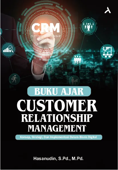 Buku Ajar Customer Relationship Management Konsep, Strategi, Dan Implementasi Dalam Bisnis Digital