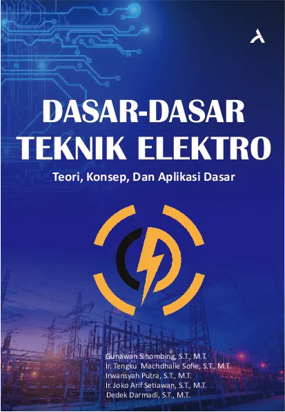 Dasar Dasar Teknik Elektro : Teori, Konsep, Dan Aplikasi Dasar