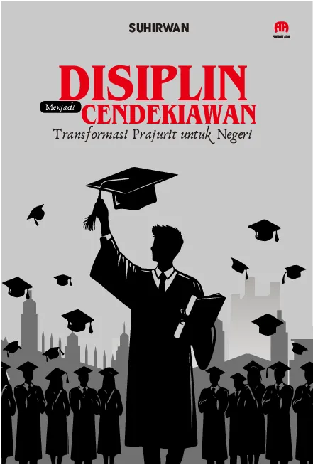 Disiplin Menjadi Cendekiawan: Transformasi Prajurit untuk Negeri