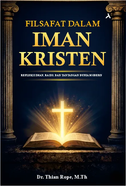 Filsafat dalam Iman Kristen : Refleksi Iman, Rasio, dan Tantangan Dunia Modern
