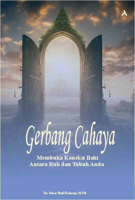 Gerbang Cahaya: Membuka Koneksi Ilahi Antara Ruh dan Tubuh Anda