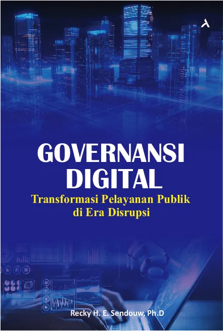 GOVERNANSI DIGITAL : Transformasi Pelayanan Publik di Era Disrupsi