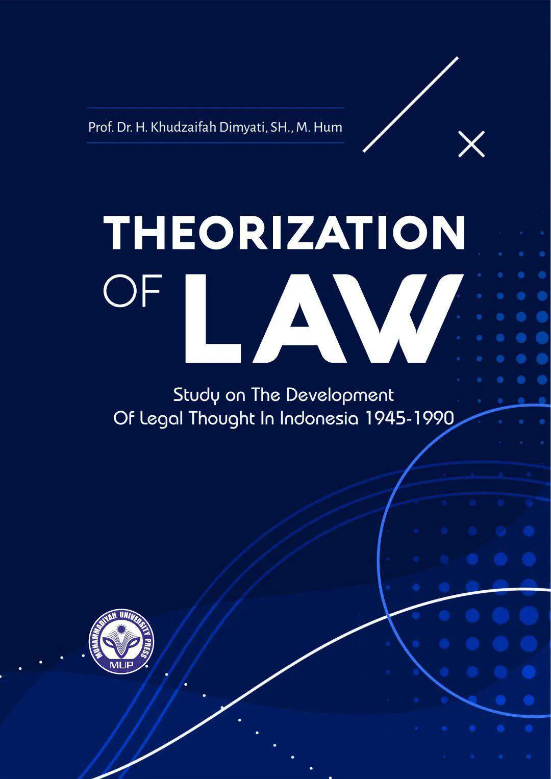 Theorization of Law : Study on The Development of Legal Thought in Indonesia 1945-1990