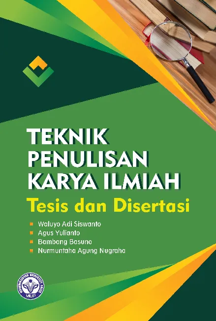 Teknik Penulisan Karya Ilmiah: Tesis Dan Disertasi