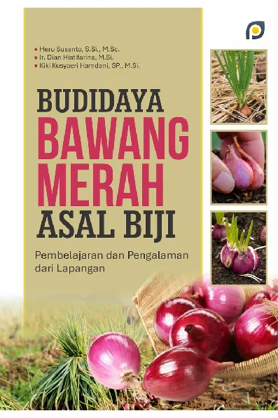 Budidaya Bawang Merah Asal Biji: Pembelajaran dan Pengalaman dari Lapangan