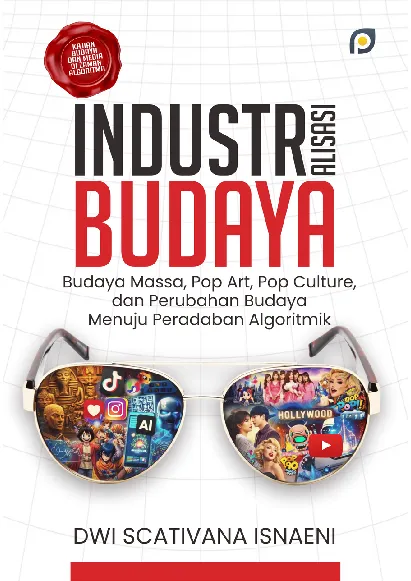 Industrialisasi budaya: budaya massa, pop art, pop culture, dan perubahan budaya menuju peradaban algoritmik