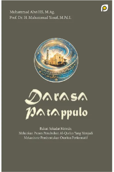 Darasa patappulo: bukan sekadar metode, melainkan proses penubuhan Al-Qur''an yang menjadi mekanisme pembentukan otoritas performatif