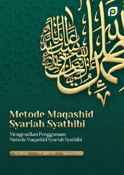 Metode Maqashid Syariah Syathibi: Mengenalkan Penggunaan Metode Maqashid Syariah Syathibi