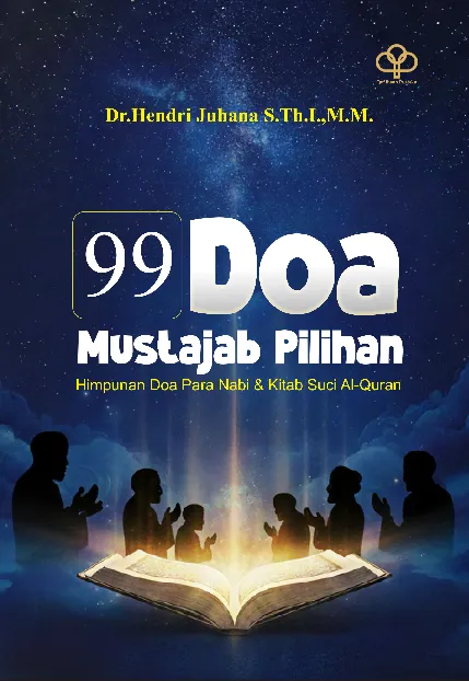 99 DOA MUSTAJAB: Himpunan Doa Para Nabi Dan Kitab Suci Al-Quran
