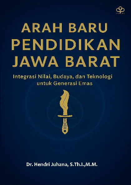 ARAH BARU PENDIDIKAN JAWA BARAT: Integrasi Nilai, Budaya, Dan Teknologi Untuk Generasi Emas
